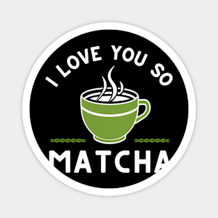 I love You So matcha Magnet